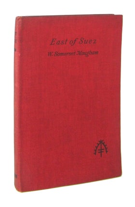 Item #8356 East of Suez: A Play in Seven Scenes. W. Somerset Maugham