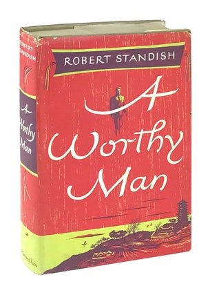 Item #8403 A Worthy Man. Robert Standish, pseud. Digby George Gerahty