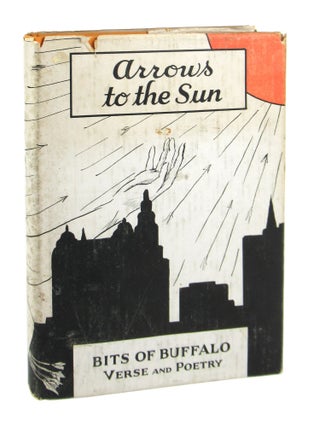 Item #8507 Arrows to the Sun: Bits of Buffalo Verse and Poetry. Mary Teresa Noble, ed