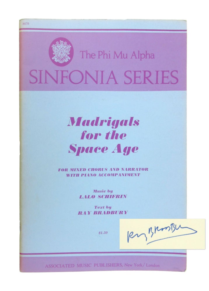 Item #8553 Madrigals for the Space Age: For Mixed Chorus and Narrator with Piano Accompaniment [Signed]. Ray Bradbury, Lalo Schifrin, text, music.
