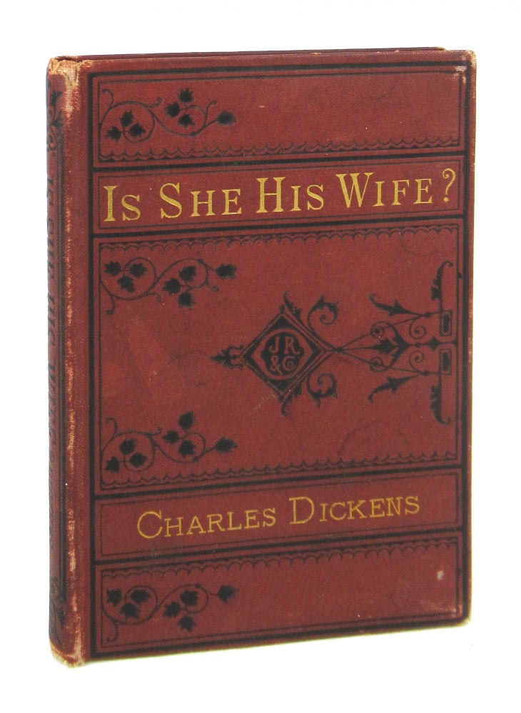 Item #8593 Is She His Wife? or, Something Singular: A Comic Burletta in One Act. Charles Dickens.