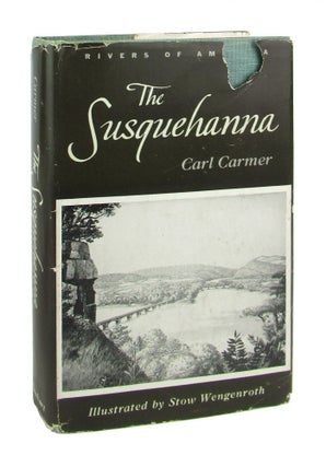 Item #8639 The Susquehanna. Carl Carmer, Stow Wengenroth