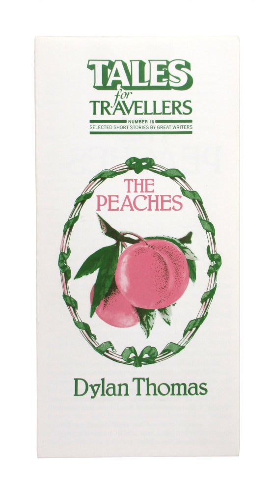 Item #8664 The Peaches [Tales for Travellers Number 10]. Dylan Thomas.