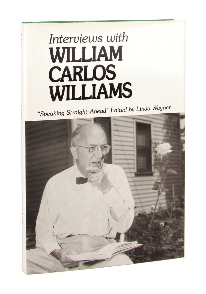 Item #8667 Interviews with William Carlos Williams: "Speaking Straight Ahead" ed., intro, William Carlos Williams, Linda Welshimer Wagner.
