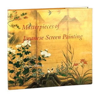 Item #8730 Masterpieces of Japanese Screen Painting: The American Collections. Miyeko Murase