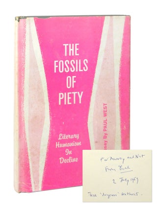 Item #8745 The Fossils of Piety: Literary Humanism in Decline [Inscribed and Signed]. Paul West