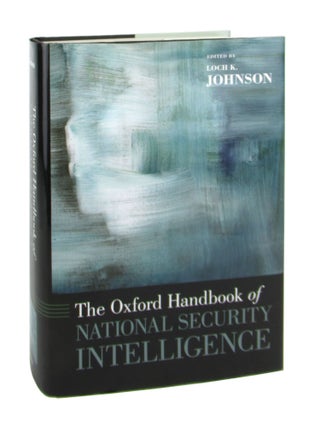 Item #8831 The Oxford Handbook of National Security Intelligence. Loch K. Johnson, ed