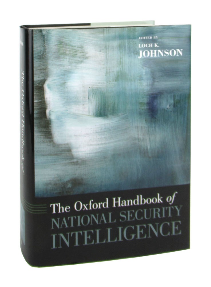 Item #8831 The Oxford Handbook of National Security Intelligence. Loch K. Johnson, ed.
