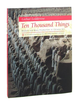 Item #8843 Ten Thousand Things: Module and Mass Production in Chinese Art. Lothar Ledderose