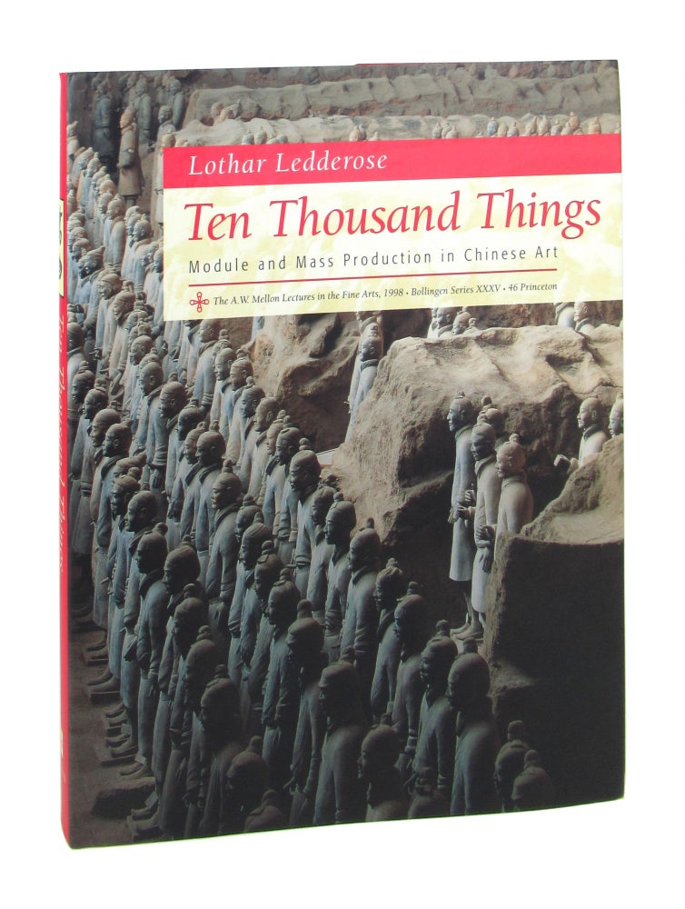 Item #8843 Ten Thousand Things: Module and Mass Production in Chinese Art. Lothar Ledderose.