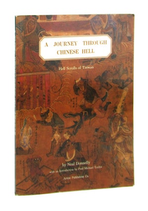 Item #8845 A Journey Through Chinese Hell: "Hell Scrolls" in Taiwan. Neal Donnelly