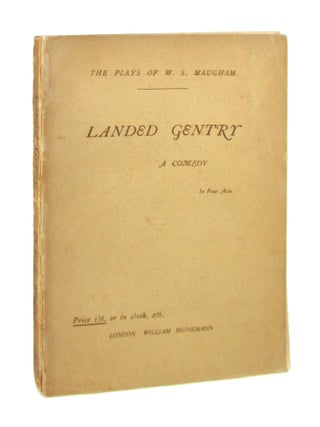 Item #8914 Landed Gentry: A Comedy in Four Acts. W. Somerset Maugham