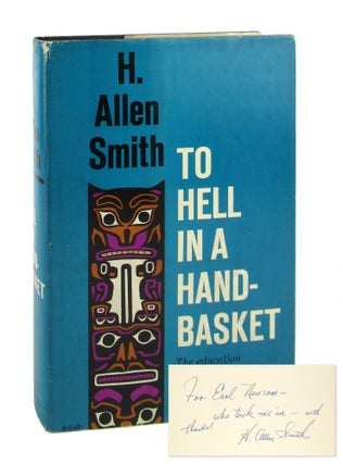 Item #8968 To Hell in a Handbasket [Inscribed and Signed to Earl Newsom]. H. Allen Smith