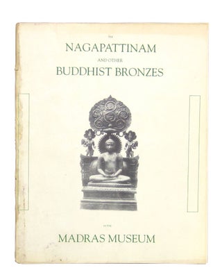 Item #8994 The Nagapattinam and Other Buddhist Bronzes in the Madras Museum. T N. Ramachandran