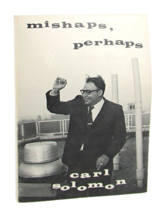 Item #8998 Mishaps, Perhaps. Carl Solomon, Mary Beach, Claude Pelieu, ed., intro
