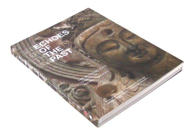 Item #9000 Echoes of the Past: The Buddhist Cave Temples of Xiangtangshan [ 响堂山石窟项目 ]. Katherine R. Tsiang.