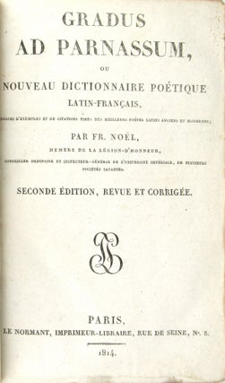 Gradus ad Parnassum, ou Nouveau Dictionnaire Poétique Latin-Français, enrichi d'exemples et de citations tirés des meilleurs poëtes latins anciens et modernes