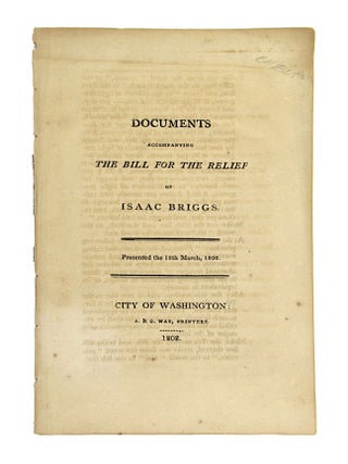 Item #9225 Documents Accompanying the Bill for the Relief of Isaac Briggs. Presented the 18th...