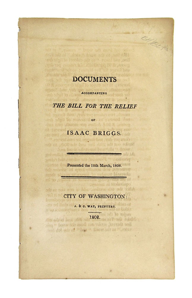 Item #9225 Documents Accompanying the Bill for the Relief of Isaac Briggs. Presented the 18th March, 1808. Isaac Briggs, Thomas Jefferson.
