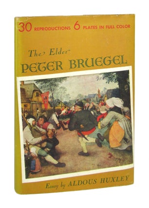 Item #9237 The Elder Peter Bruegel, 1528(?)-1569. Peter Bruegel, Aldous Huxley, Jean Videpoche,...