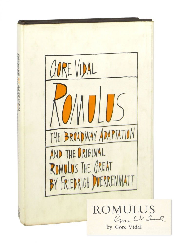 Item #9258 Romulus: The Broadway Adaptation; and the Original Romulus the Great [Signed by Vidal]. Gore Vidal, Friedrich Duerrenmatt, Gerhard Nellhaus, trans.