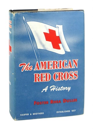Item #9387 The American Red Cross: A History. Foster Rhea Dulles