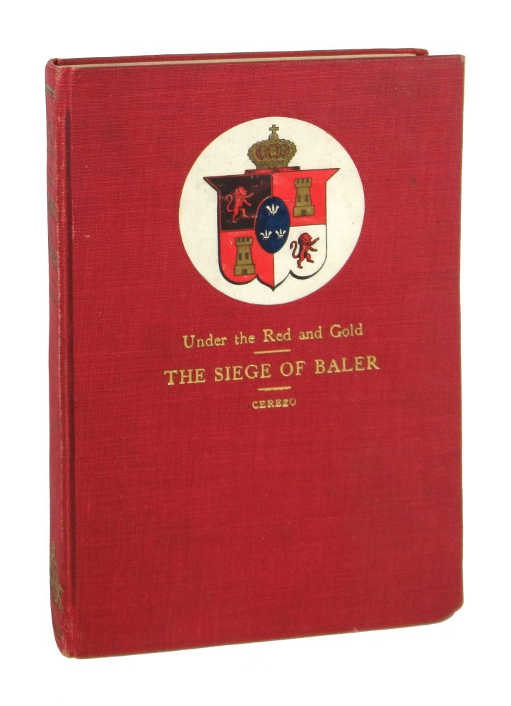 Item #9390 Under the Red and Gold: Being Notes and Recollections of the Siege of Baler. Saturnino Martin Cerezo, F L. Dodds, trans.