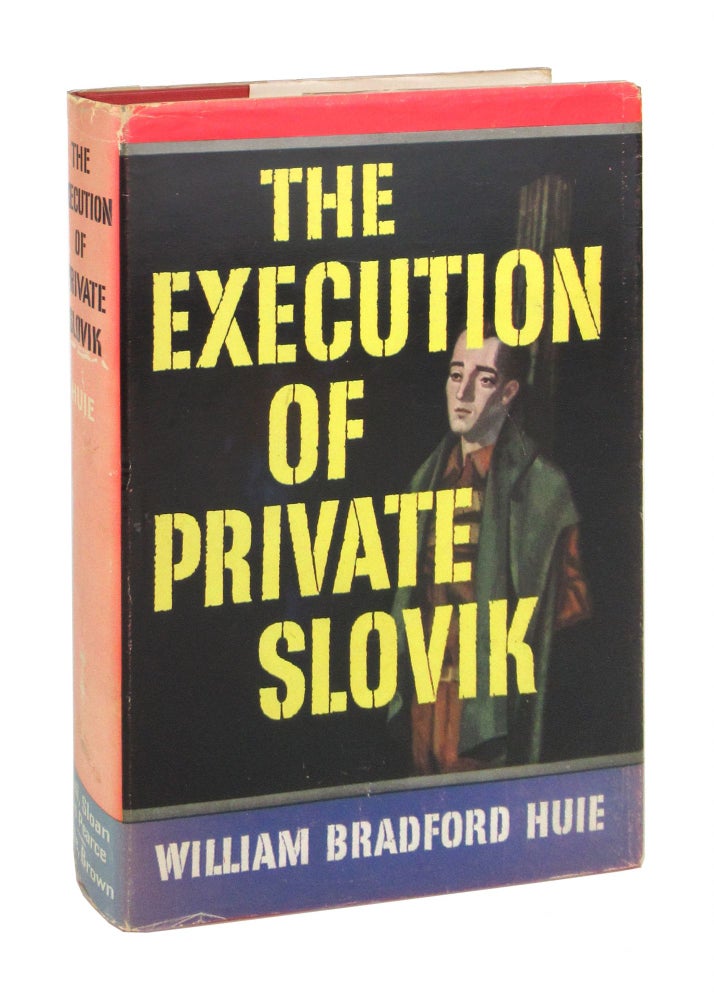 Item #9391 The Execution of Private Slovik: The Hitherto Secret Story of the Only American Soldier Since 1864 to Be Shot for Desertion. William Bradford Huie.