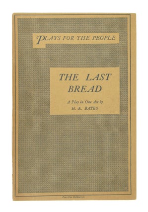 Item #9500 The Last Bread: A Play in One Act. H E. Bates