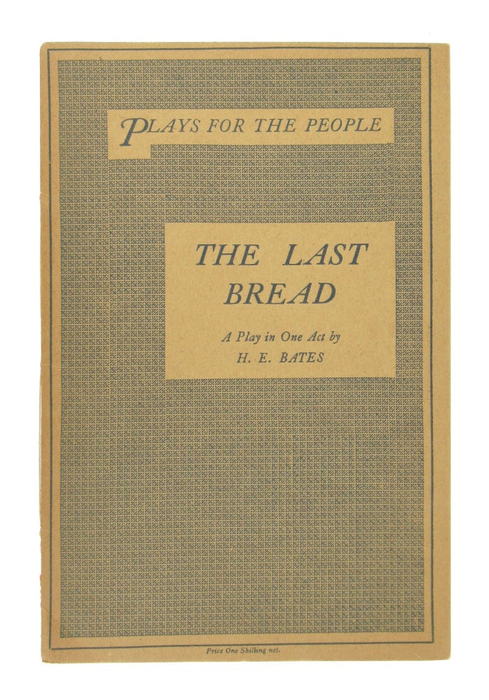 Item #9500 The Last Bread: A Play in One Act. H E. Bates.