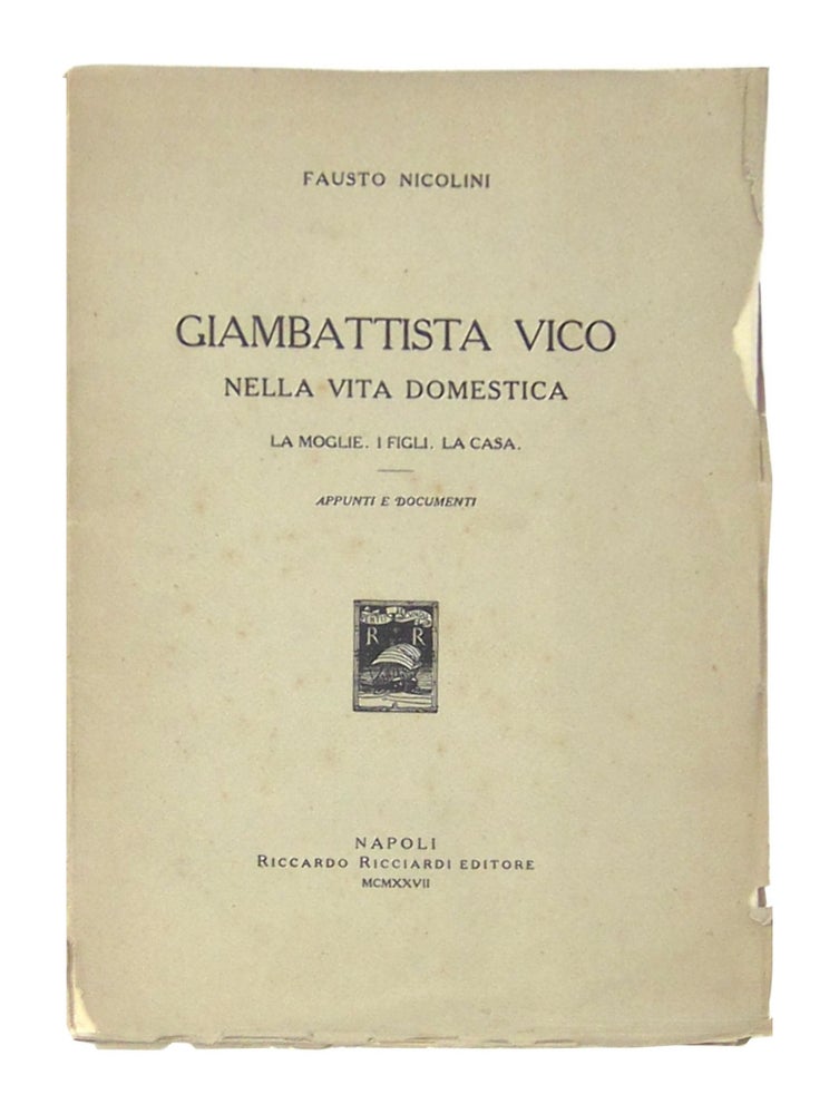 Item #9504 Giambattista Vico nella Vita Domestica: La Moglie, i Figli, la Casa [Giambattista Vico's Domestic Life: His Wife, Children, and Household]. Fausto Nicolini.