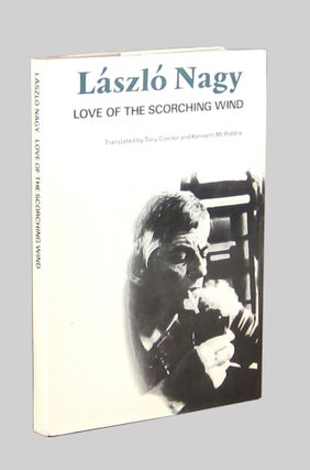 Item #9596 Love of the Scorching Wind: Selected Poems 1953-1971. László Nagy, Tony...