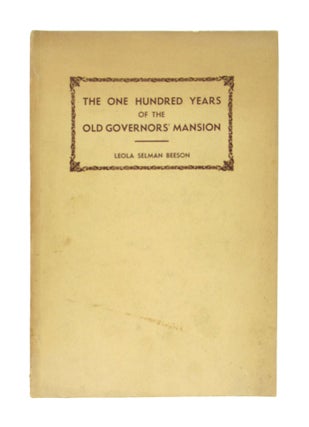 Item #9699 The One Hundred Years of the Old Governors' Mansion: Milledgeville, Georgia, 1838-1938...