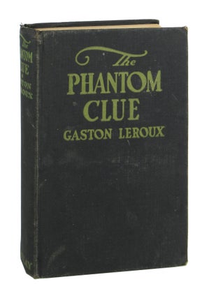 Item #9707 The Phantom Clue. Gaston Leroux