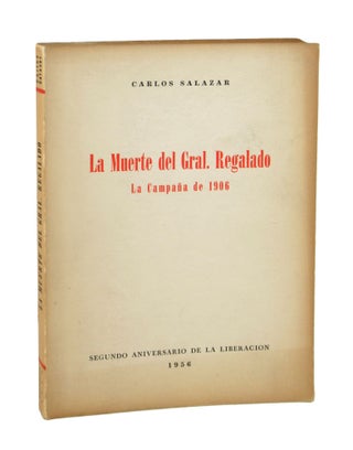 Item #9713 La Muerte del Gral. Regalado: La Campaña de 1906. Carlos Salazar