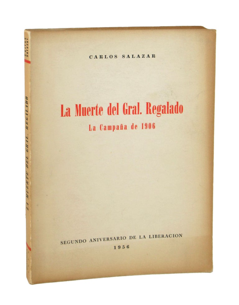 Item #9713 La Muerte del Gral. Regalado: La Campaña de 1906. Carlos Salazar.