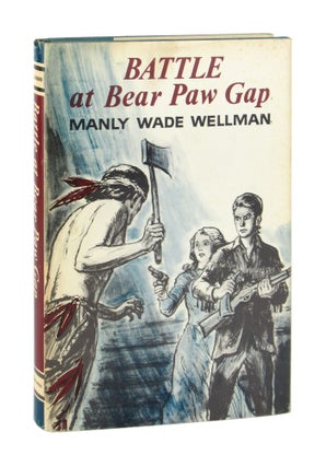 Item #9737 Battle at Bear Paw Gap. Manly Wade Wellman
