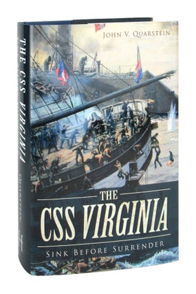 Item #9779 The CSS Virginia: Sink Before Surrender. John V. Quarstein