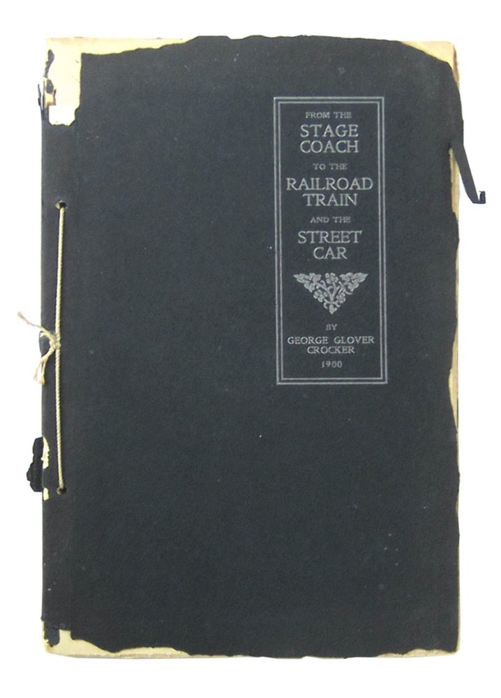 Item #9860 From the Stage Coach to the Railroad Train and the Street Car: An Outline Review with Special Reference to Public Conveyances In and Around Boston in the Nineteenth Century. George Glover Crocker.