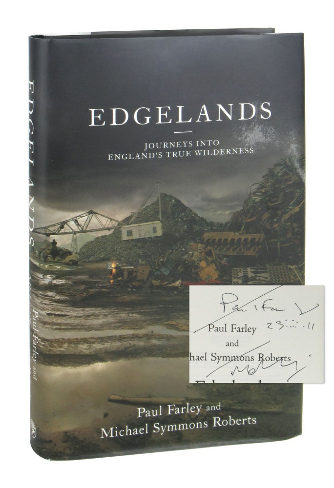 Item #9890 Edgelands: Journeys into England's True Wilderness [Signed by Both]. Paul Farley, Michael Symmons Roberts.