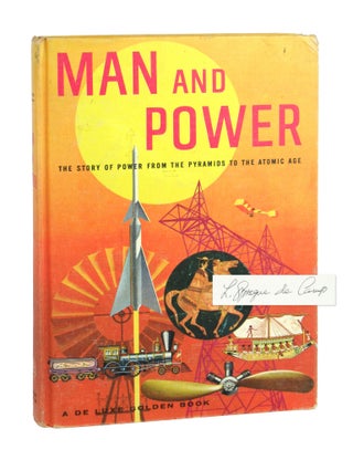 Item #9893 Man and Power: The Story of Power from the Pyramids to the Atomic Age [Signed]. L....