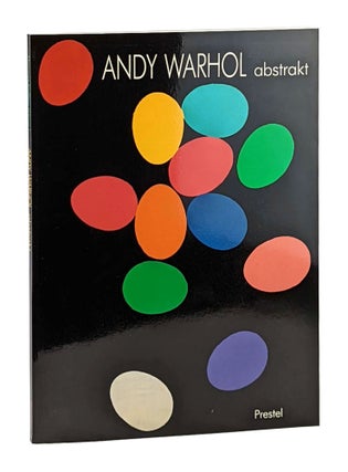 Item #9901 Andy Warhol: Abstrakt. Thomas Kellein, Callie Angell