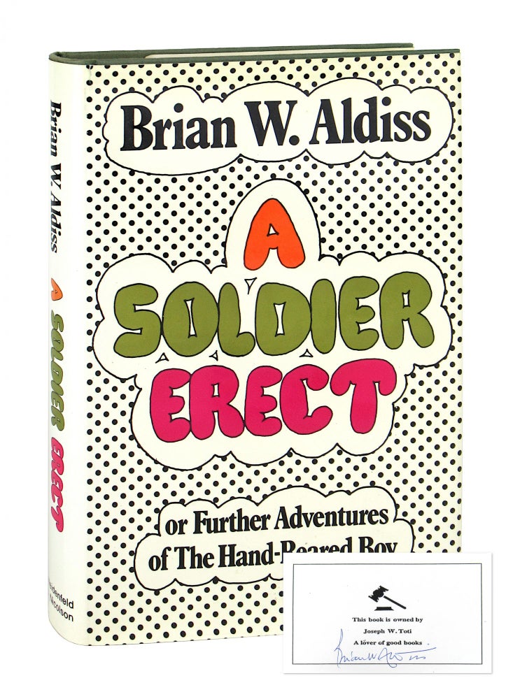 Item #9934 A Soldier Erect; or, Further Adventures of the Hand-Reared Boy [Signed Bookplate Laid in]. Brian W. Aldiss.