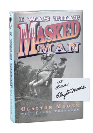 Item #9945 I Was That Masked Man [Signed]. Clayton Moore, Frank Thompson